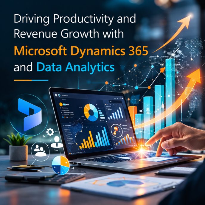 Driving Productivity and Revenue Growth with Microsoft Dynamics 365 and Data Analytics