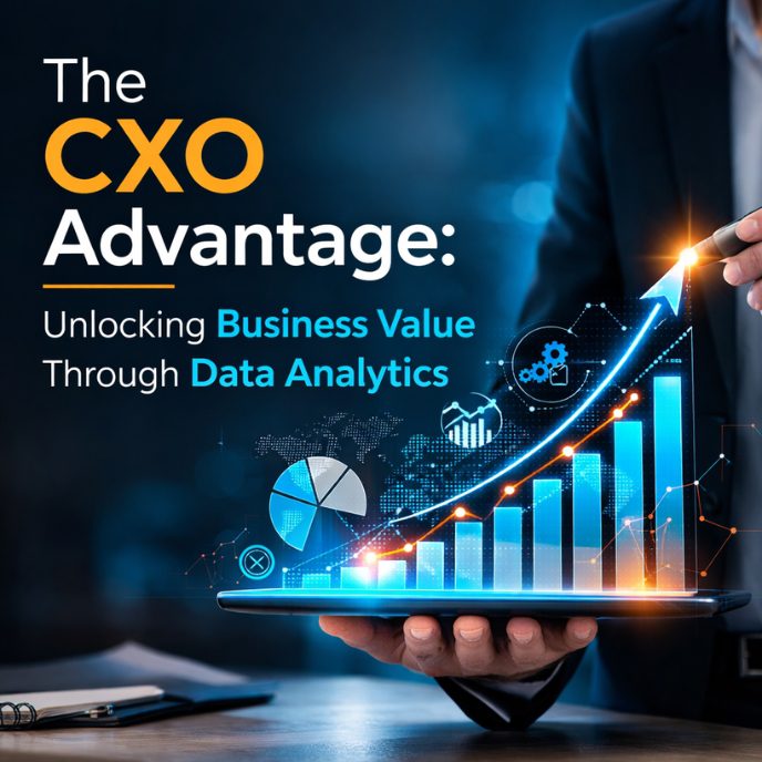 The CXO Advantage: Unlocking Business Value Through Data Analytics